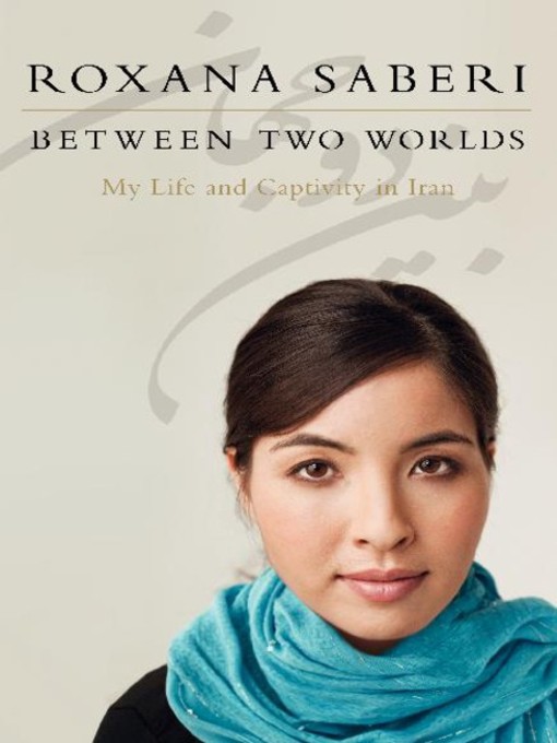 Title details for Between Two Worlds by Roxana Saberi - Available